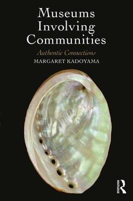 Museums Involving Communities: Authentic Connections - Margaret Kadoyama - cover