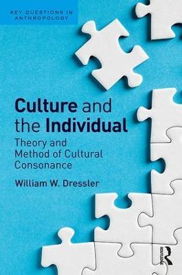 Culture and the Individual: Theory and Method of Cultural Consonance - William W Dressler - cover