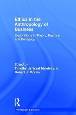 Ethics in the Anthropology of Business: Explorations in Theory, Practice, and Pedagogy - cover