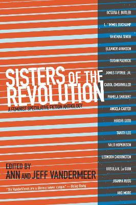 Sisters Of The Revolution: A Femimist Speculative Fiction Anthology - cover