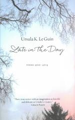 Late In The Day: Poems 2010-2014