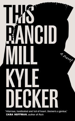 This Rancid Mill: An Alex Damage Novel - Kyle Deckler - cover