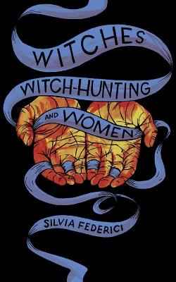 Witches, Witch-hunting, And Women - Silvia Federici - cover