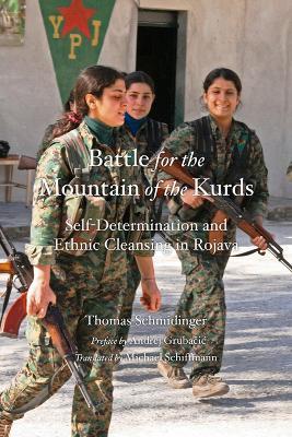 Battle For The Mountain Of The Kurds: Self-Determination and Ethnic Cleansing in Rojava - Thomas Schmidinger,Andrej Grubacic - cover