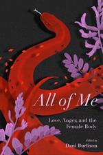All of Me: Stories of Love, Anger, and the Female Body