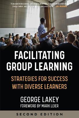Facilitating Group Learning: Strategies for Success with Diverse Learners - George Lakey - cover