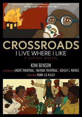 Crossroads: I Live Where I Like: A Graphic History - Koni Benson - cover