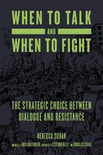 When To Talk And When To Fight: The Strategic Choice between Dialogue and Resistance