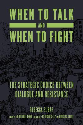 When To Talk And When To Fight: The Strategic Choice between Dialogue and Resistance - Rebecca Subar - cover
