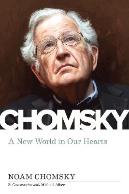 New World In Our Hearts: In Conversation with Michael Albert - Noam Chomsky - cover
