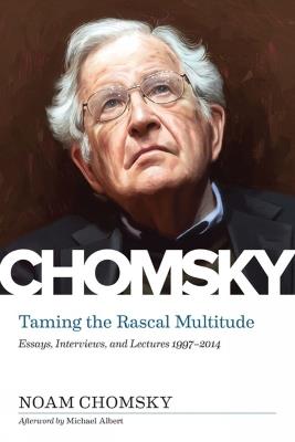 Taming The Rascal Multitude: The Chomsky Z Collection - Noam Chomsky - cover