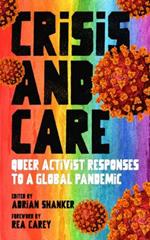 Crisis And Care: Queer Activist Responses to a Global Pandemic