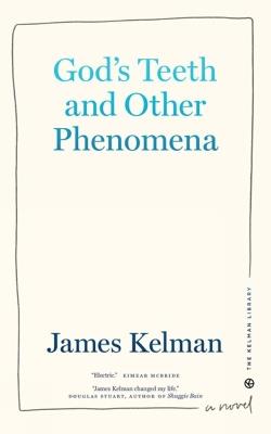 God's Teeth And Other Phenomena - James Kelman - cover