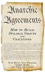 Anarchic Agreements: How to Build Durable Groups and Coalitions