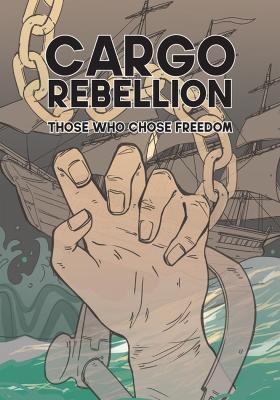 The Cargo Rebellion: Those Who Chose Freedom - Benjamin Barson,Alexis Dudden - cover