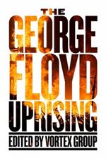 The George Floyd Uprising: An Anthology