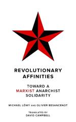 Revolutionary Affinities: Towards a Marxist Anarchist Solidarity