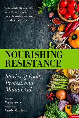 Nourishing Resistance: Stories of Food, Protest and Mutual Aid - Wren Awry - cover