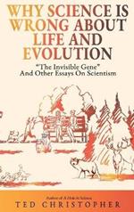 Why Science Is Wrong About Life and Evolution: 