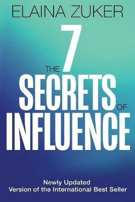 The Seven Secrets of Influence: Revised Edition - Elaina Zuker - cover