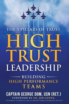 High Trust Leadership: Building High Performance Teams - George Dom - cover