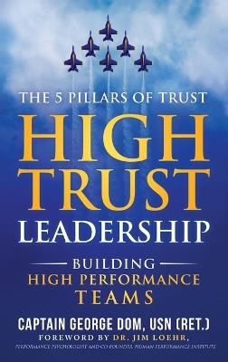 High Trust Leadership: Building High Performance Teams - George Dom - cover