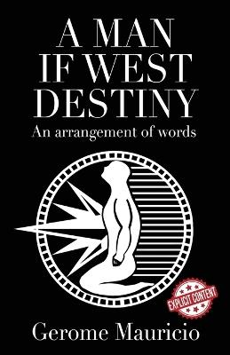 A Man if West Destiny: An Arrangement of Words - Gerome Mauricio - cover