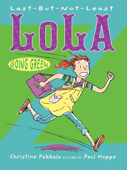 Last-But-Not-Least Lola Going Green - Christine Pakkala,Paul Hoppe - ebook