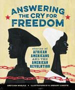 Answering the Cry for Freedom: Stories of African Americans and the American Revolution