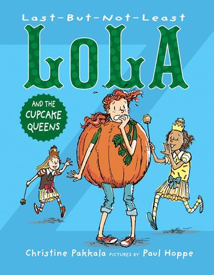 Last-But-Not-Least Lola and the Cupcake Queens - Christine Pakkala,Paul Hoppe - ebook