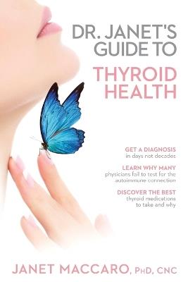 Dr. Janet's Guide to Thyroid Health - Janet Maccaro - cover