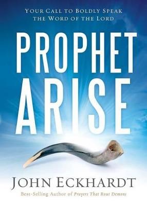 Prophet, Arise - John Eckhardt - cover