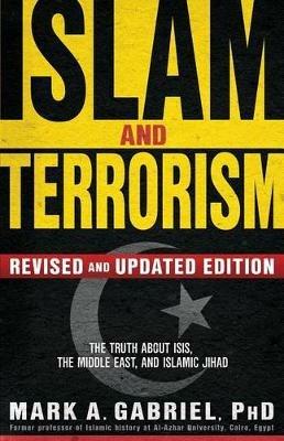 Islam And Terrorism (Revised And Updated Edition) - Mark A Gabriel - cover