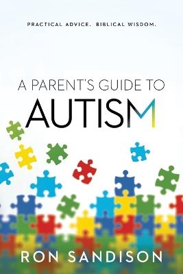 Parent's Guide To Autism, A - Ron Sandison - cover
