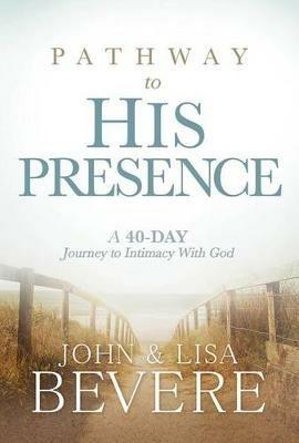 Pathway To His Presence - John Bevere - cover