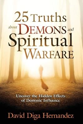 25 Truths About Demons And Spiritual Warfare - David Hernandez - cover