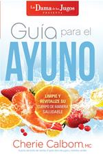 Guía para el ayuno / The Juice Lady's Guide to Fasting