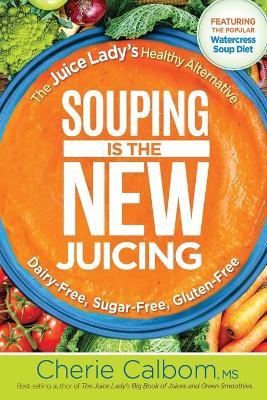 Souping is the New Juicing - Cherie Calbom - cover