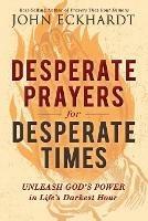 Desperate Prayers for Desperate Times - John Eckhardt - cover