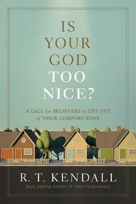 Is Your God Too Nice? - R.T. Kendall - cover
