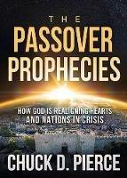 Passover Prophecies, The - Chuck D. Pierce - cover