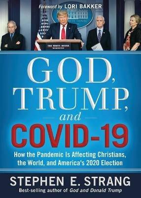 God, Trump, and COVID-19 - Stephen Strang - cover