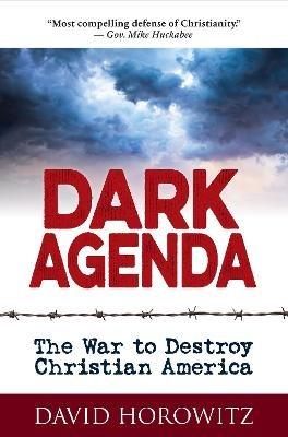 DARK AGENDA: The War to Destroy Christian America - David Horowitz - cover