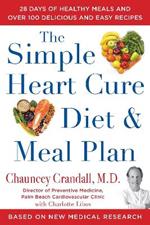 The Simple Heart Cure Diet and Meal Plan: A 12-Week Solution to Stop and Reverse Heart Disease