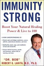 IMMUNITY STRONG: Boost Your Body's Natural Healing Power and Live to 100