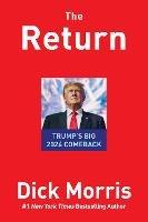 The Return: Trump's Big 2024 Comeback - Dick Morris,Eileen McGann - cover