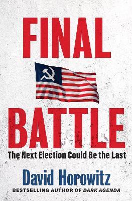 Final Battle: WHY THE NEXT ELECTION COULD BE THE LAST - David Horowitz - cover