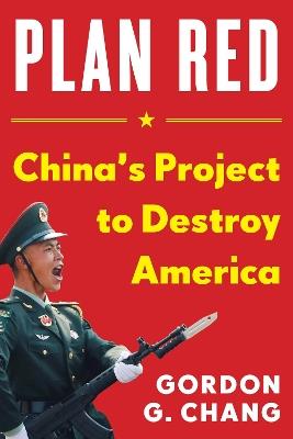 China's Plan to Destroy America: China's Plot to Destroy America - Gordon G. Chang - cover
