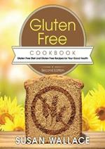 Gluten Free Cookbook [Second Edition]: Gluten Free Diet and Gluten Free Recipes for Your Good Health
