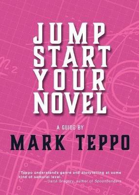 Jumpstart Your Novel - Mark Teppo - cover